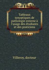 Tableaux synoptiques de pathologie externe a l