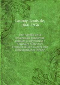 Une Famille de la bourgeoisie parisienne pendant la Revolution : Toussaint Mareux et Francois Sallior, d