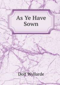 As Ye Have Sown