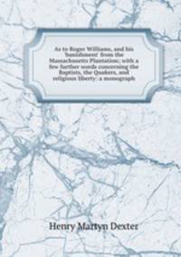 As to Roger Williams, and his 