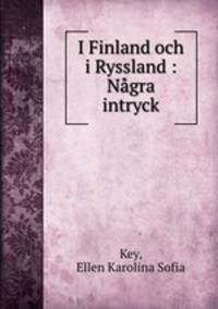 I Finland och i Ryssland : Nagra intryck