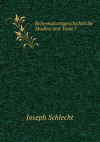 Reformationsgeschichtliche Studien und Texte 7