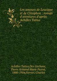 Les amours de Leucippe et de Clitophon : roman d
