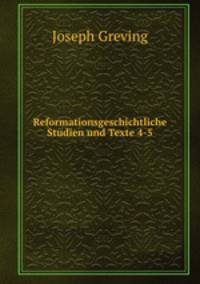 Reformationsgeschichtliche Studien und Texte 4-5