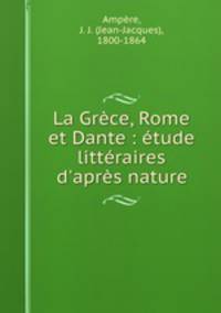 La Grece, Rome et Dante : etude litteraires d