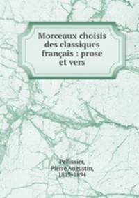 Morceaux choisis des classiques francais : prose et vers