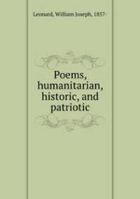 Poems, humanitarian, historic, and patriotic
