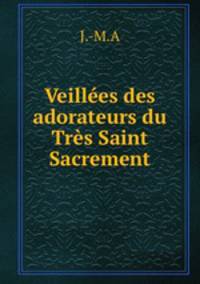 Veillees des adorateurs du Tres Saint Sacrement