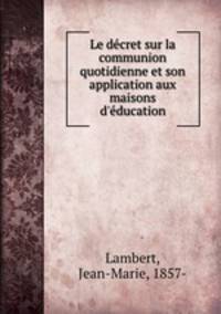 Le decret sur la communion quotidienne et son application aux maisons d