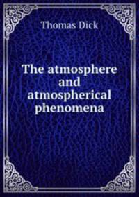 The atmosphere and atmospherical phenomena
