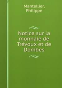 Notice sur la monnaie de Trevoux et de Dombes