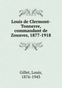 Louis de Clermont-Tonnerre, commandant de Zouaves, 1877-1918