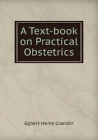 A Text-book on Practical Obstetrics