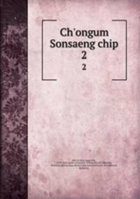 Ch`ongum Sonsaeng chip. 2