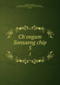 Ch`ongum Sonsaeng chip. 5