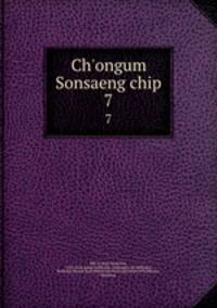 Ch`ongum Sonsaeng chip. 7
