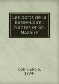 Les ports de la Basse-Loire : Nantes et St-Nazaire