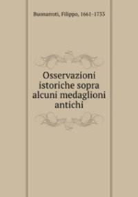 Osservazioni istoriche sopra alcuni medaglioni antichi