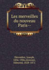 Les merveilles du nouveau Paris--