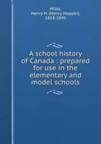 A school history of Canada : prepared for use in the elementary and model schools
