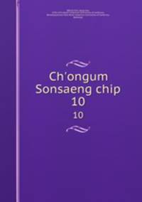 Ch`ongum Sonsaeng chip. 10