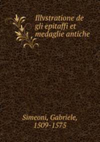 Illvstratione de gli epitaffi et medaglie antiche