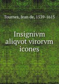 Insignivm aliqvot virorvm icones
