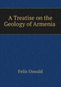 A Treatise on the Geology of Armenia .