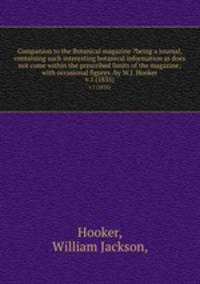 Companion to the Botanical magazine ?being a journal, containing such interesting botanical information as does not come within the prescribed limits of the magazine; with occasional figures /by W.J. Hooker.. v.1 (1835)