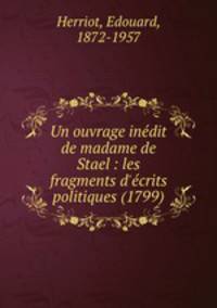 Un ouvrage indit de madame de Stael : les fragments d`crits politiques (1799)