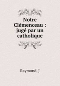 Notre Clemenceau : juge par un catholique