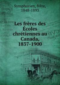 Les freres des Ecoles chretiennes au Canada, 1837-1900