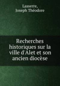 Recherches historiques sur la ville d