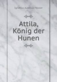 Attila, Konig der Hunen