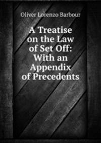 A Treatise on the Law of Set Off: With an Appendix of Precedents