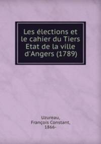 Les elections et le cahier du Tiers Etat de la ville d
