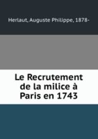 Le Recrutement de la milice a Paris en 1743