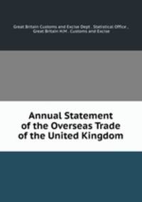 Annual Statement of the Overseas Trade of the United Kingdom