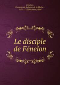 Le disciple de Fenelon