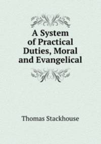 A System of Practical Duties, Moral and Evangelical