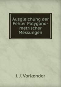 Ausgleichung der Fehler Polygono-metrischer Messungen