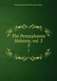 The Pennsylvania Holstein, vol. 3. 3