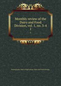 Monthly review of the Dairy and Food Division, vol. 1, no. 3-4. 1