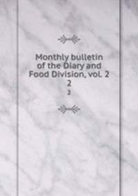 Monthly bulletin of the Diary and Food Division, vol. 2. 2