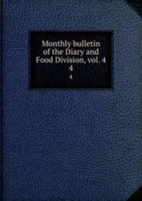 Monthly bulletin of the Diary and Food Division, vol. 4. 4