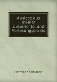 Auslese aus meiner Unterrichts- und Vorlesungspraxis