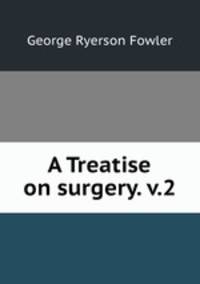 A Treatise on surgery. v.2