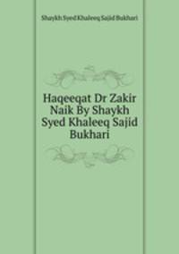 Haqeeqat Dr Zakir Naik By Shaykh Syed Khaleeq Sajid Bukhari