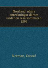 Norrland, nagra anteckningar darom under en resa sommaren 1896