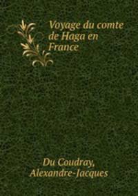 Voyage du comte de Haga en France